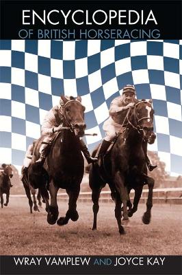 Encyclopedia of British Horse Racing by Joyce Kay