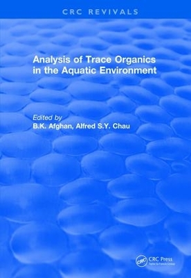 Analysis of Trace Organics in the Aquatic Environment by B. K. Afghan