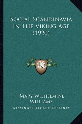 Social Scandinavia In The Viking Age (1920) by Mary Wilhelmine Williams