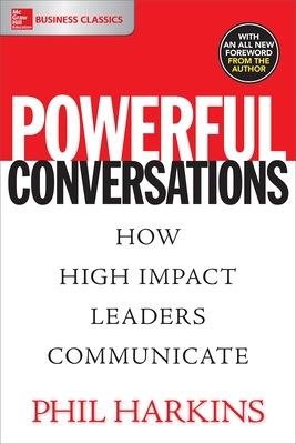 Powerful Conversations: How High Impact Leaders Communicate book