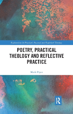 Poetry, Practical Theology and Reflective Practice by Mark Pryce