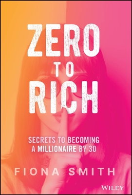 Zero to Rich: Secrets to Becoming a Millionaire by 30 book