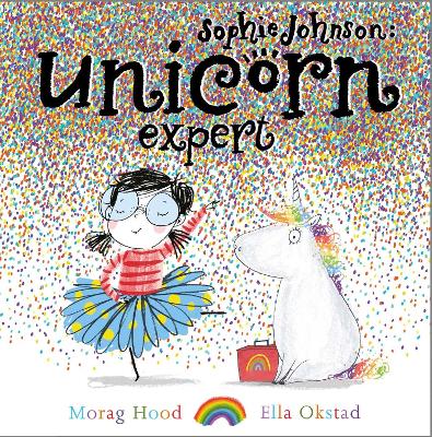Sophie Johnson: Unicorn Expert by Morag Hood