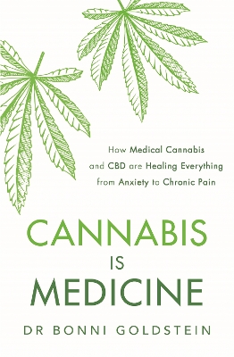 Cannabis is Medicine: How CBD and Medical Cannabis are Healing Everything from Anxiety to Chronic Pain book