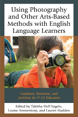 Using Photography and Other Arts-Based Methods With English Language Learners book