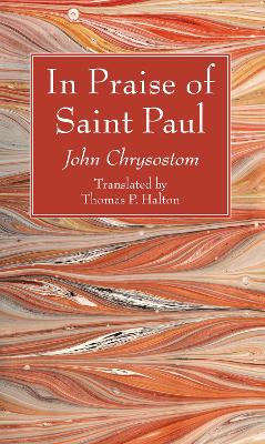 In Praise of Saint Paul by John Chrysostom