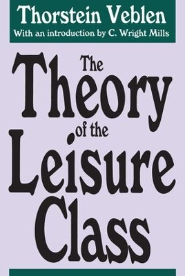 The Theory of the Leisure Class by Thorstein Veblen