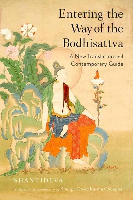 The Entering the Way of the Bodhisattva: A New Translation and Contemporary Guide by Shantideva