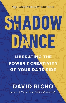 Shadow Dance: Liberating the Power and Creativity of Your Dark Side book