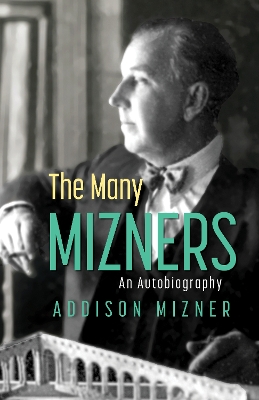 The Many Mizners: An Autobiography by Addison Mizner