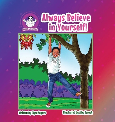 Always Believe in Yourself! by Elyse Sayers