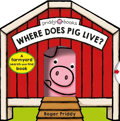 Where Does Pig Live? by Roger Priddy