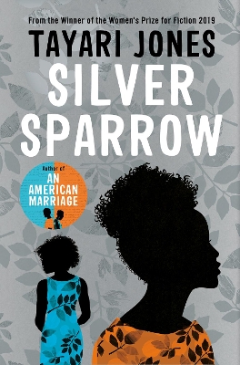 Silver Sparrow: From the Winner of the Women's Prize for Fiction, 2019 by Tayari Jones