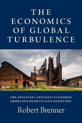 The Economics of Global Turbulence by Robert Brenner