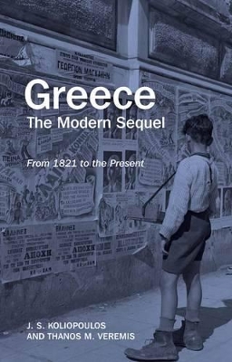 Greece: The Modern Sequel: From 1821 to the Present book