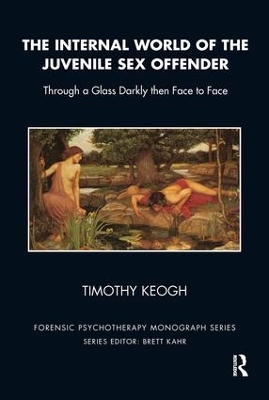 Internal World of the Juvenile Sex Offender by Timothy Keogh