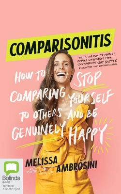 Comparisonitis: How to Stop Comparing Yourself to Others and Be Genuinely Happy book