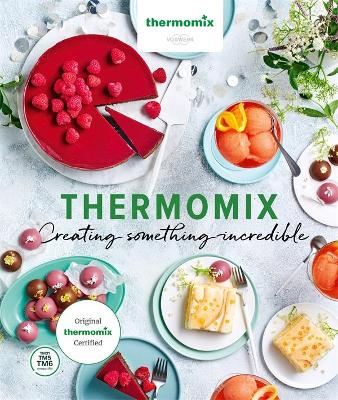 Thermomix: Creating Something Incredible book