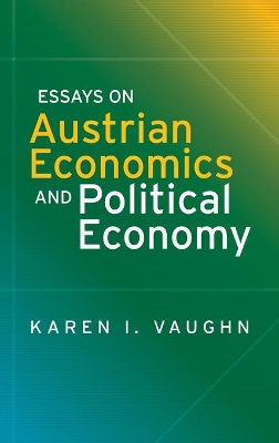 Essays on Austrian Economics and Political Economy by Karen I Vaughn