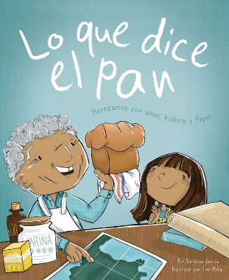 Lo Que Dice El Pan: Horneamos Con Amor, Historia Y Papan book