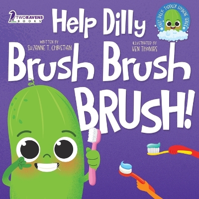 Help Dilly Brush Brush Brush!: A Fun Read-Aloud Toddler Book About Brushing Teeth (Ages 2-4) by Suzanne T Christian