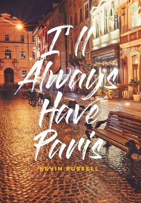 I'll Always Have Paris by Kevin Russell