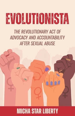 Evolutionista: The Revolutionary Act of Advocacy and Accountability after Sexual Abuse book