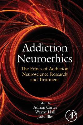 Addiction Neuroethics by Adrian Carter