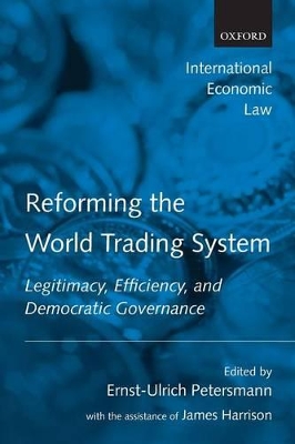Reforming the World Trading System by Ernst-Ulrich Petersmann