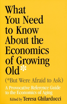 What You Need to Know About the Economics of Growing Old (But Were Afraid to Ask) book