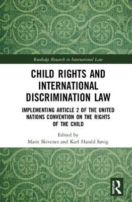 Child Rights and International Discrimination Law: Implementing Article 2 of the United Nations Convention on the Rights of the Child by Marit Skivenes