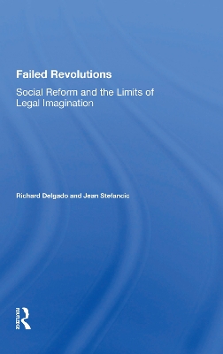 Failed Revolutions: Social Reform And The Limits Of Legal Imagination by Richard Delgado