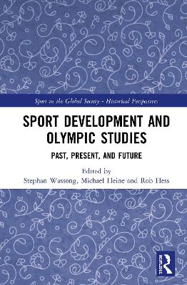 Sport Development and Olympic Studies: Past, Present, and Future book