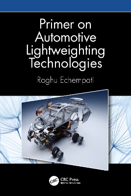 Primer on Automotive Lightweighting Technologies by Raghu Echempati
