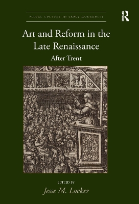 Art and Reform in the Late Renaissance: After Trent book