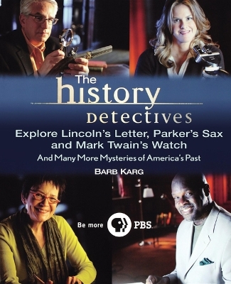 History Detectives Explore Lincoln's Letter, Parker's Sax, and Mark Twain's Watch book