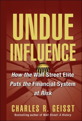 Undue Influence by Charles R. Geisst