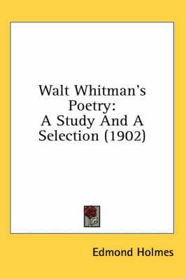 Walt Whitman's Poetry: A Study And A Selection (1902) book