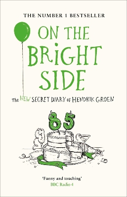 On the Bright Side: The new secret diary of Hendrik Groen by Hendrik Groen