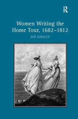 Women Writing the Home Tour, 1682-1812 by Zoë Kinsley