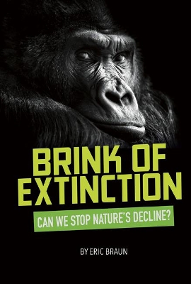 Brink of Extinction: Can We Stop Nature's Decline by Eric Mark Braun