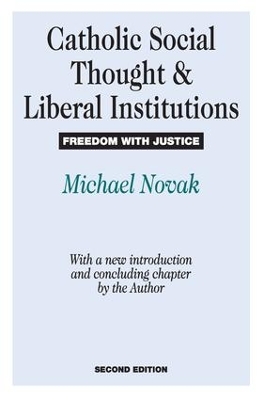 Catholic Social Thought and Liberal Institutions book