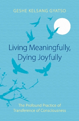 Living Meaningfully, Dying Joyfully book