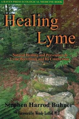 Healing Lyme: Natural Prevention and Treatment of Lyme Borreliosis and Its Coinfections book