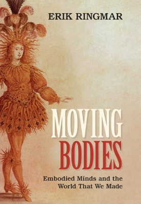 Moving Bodies: Embodied Minds and the World That We Made book