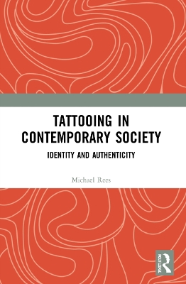 Tattooing in Contemporary Society: Identity and Authenticity book