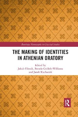 The Making of Identities in Athenian Oratory by Jakub Filonik