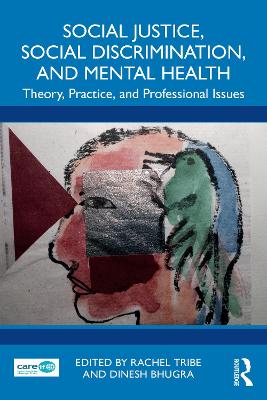 Social Justice, Social Discrimination, and Mental Health: Theory, Practice, and Professional Issues by Rachel Tribe