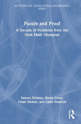 Puzzle and Proof: A Decade of Problems from the Utah Math Olympiad by Samuel Dittmer