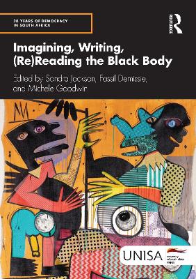 Imagining, Writing, (Re)Reading the Black Body by Sandra Jackson